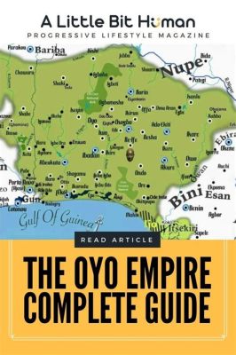 Oyo Empire's Expansion: A Tale of Military Prowess and Political Intrigue